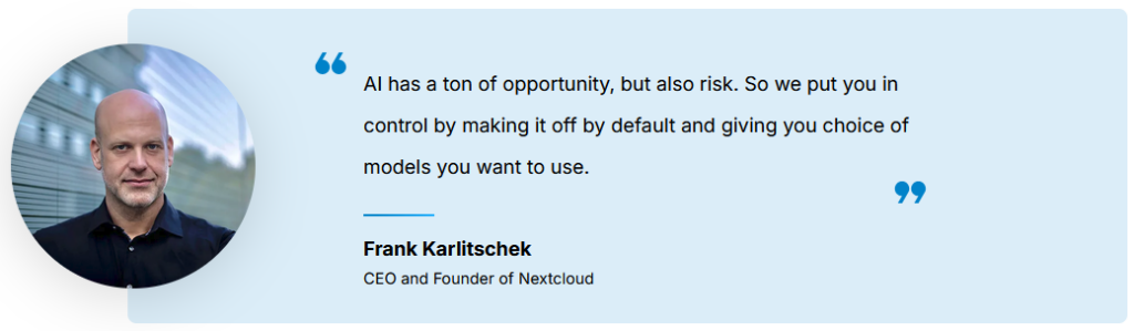 A statement from Frank Karlitschek, CEO and Founder of Nextcloud, that he sees AI as both an opportunity and a risk, so AI features in Nextcloud are off by default